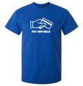 Blue “PAY HER BILLS” T- SHIRT