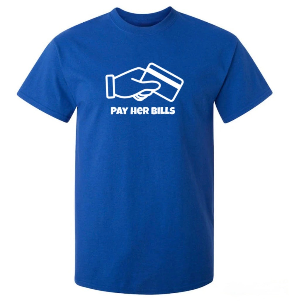 Blue “PAY HER BILLS” T- SHIRT