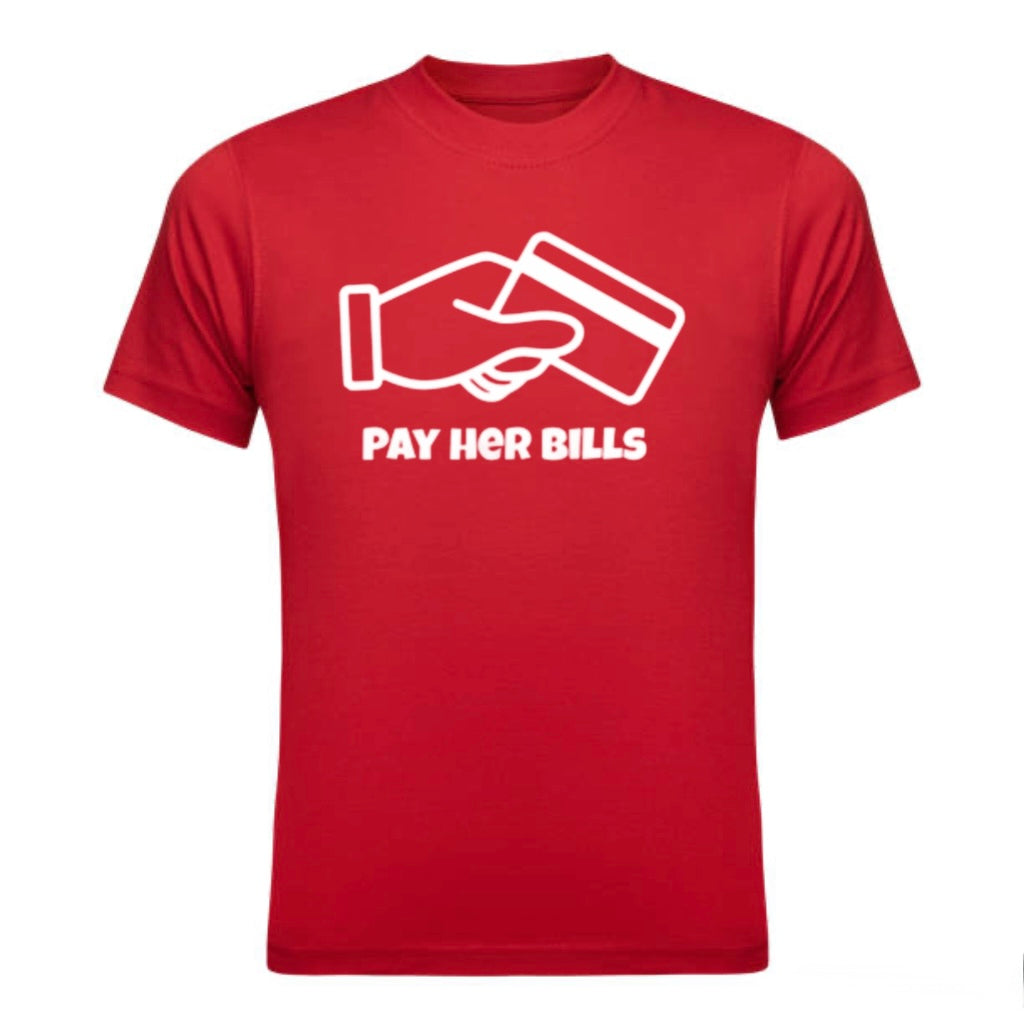 Red “PAY HER BILLS” T- SHIRT