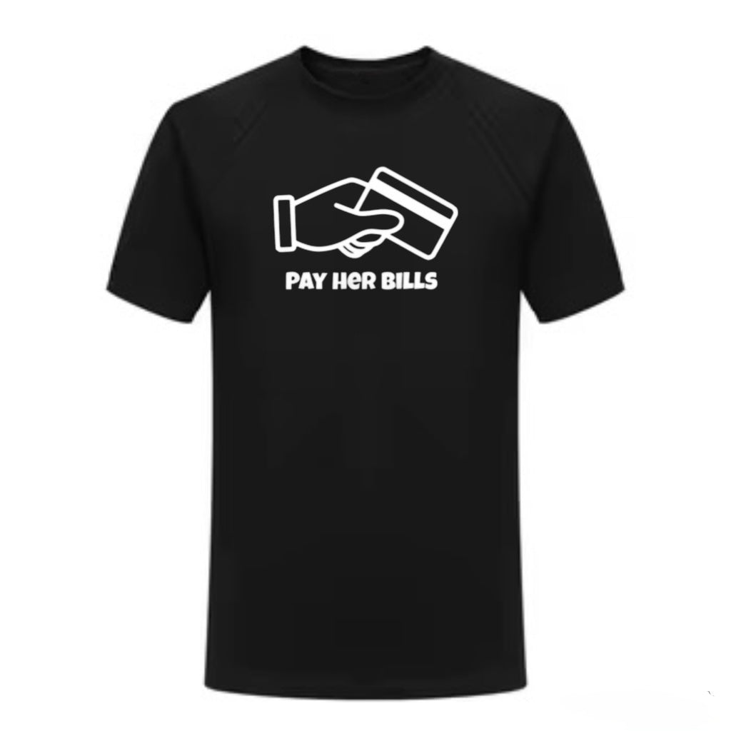 Black “PAY HER BILLS” T Shirt